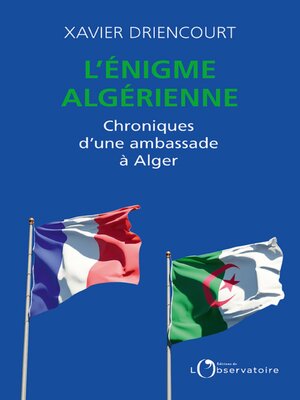 cover image of L'énigme algérienne. Chroniques d'une ambassade à Alger